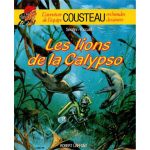 L'aventure de l'Equipe Cousteau en BD - Les Lions de la Calypso
