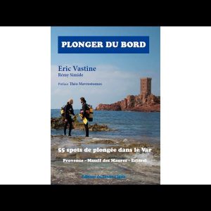 Plonger du bord, 55 spots de plongée dans le var